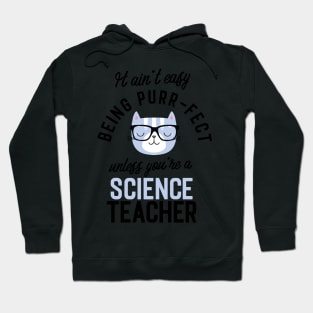 Science Teacher Cat Gifts for Cat Lovers - It ain't easy being Purr Fect Hoodie